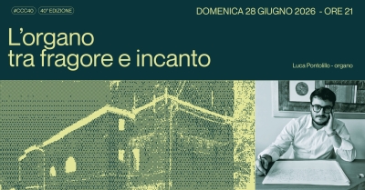 Corti Chiese e Cortili 2026 - L'organo tra fragore e incanto